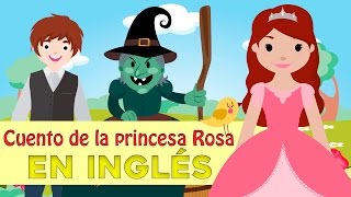 La princesa Rosa en inglés  Cuentos infantiles en inglés [upl. by Aneetak]