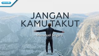 Jangan Kamu Takut  Immanuel Singers Official lyric video [upl. by Ennagem500]