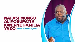 NAFASI MUNGU ALIYOKUPATIA KWENYE FAMILIA YAKO  PASTOR SUNBELLA KYANDO [upl. by Haleak870]