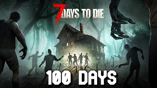 I Spent 100 Days in 7 Days to Die Heres What Happened [upl. by Xela43]