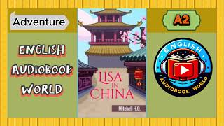 Lisa in China by Mitchell HQ  A2 Adventure Audiobook  English for Beginners [upl. by Trent]