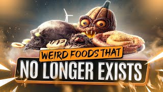 Disgustingly Weird Foods That No Longer Exist [upl. by Mattox]