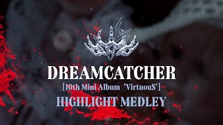 Dreamcatcher드림캐쳐 10th Mini Album VirtuouS Highlight Medley [upl. by Bornie]