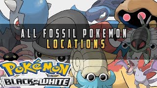 Pokemon Black amp White  All Fossil Pokemon Locations [upl. by Ahsiliw978]