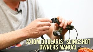 Axiom Ocularis™ Slingshot Owners Manual Learn how to operate and succeed with your Axiom slingshot [upl. by Knah]