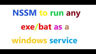 How to use NSSM to run any exe as a windows service [upl. by Koah]