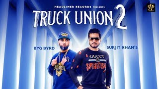 Surjit khan  Truck Union 2  Byg Byrd  Full Song  New Punjabi songs 2019  Headliner Records [upl. by Pulcheria]