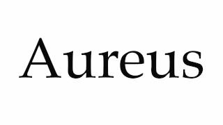 How to Pronounce Aureus [upl. by Mirielle787]