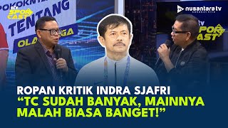 FULL Bung Kus amp Ropan Kritik Keras Indra Sjafri TC Sudah Banyak Mainnya Malah Biasa Banget [upl. by Nogras]