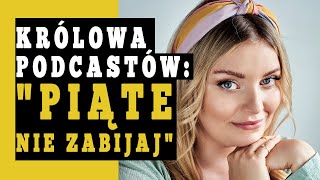 Justyna MazurKudelska PIĄTE NIE ZABIJAJ  Królowa PODCASTÓW  Ile zarabia podcaster [upl. by Waddle]