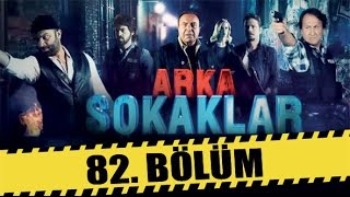 ARKA SOKAKLAR 82 BÖLÜM [upl. by Everrs554]