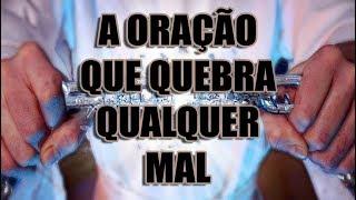 A ORAÇÃO PODEROSA QUE QUEBRA QUALQUER MAL [upl. by Assedo383]