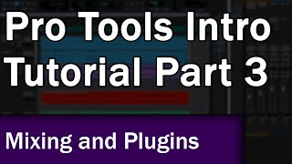 Pro Tools Intro Tutorial Part 3 Mixing and Effects Plugins [upl. by Annayar]