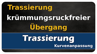 Lets Learn Trassierung 03  krümmungsruckfreier Übergang [upl. by Lupee]