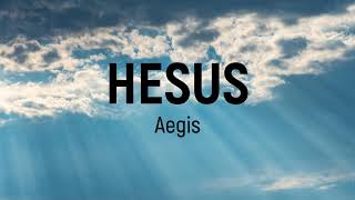 Aegis  Hesus Lyrics [upl. by Arreit]