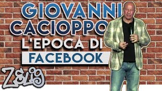 Giovanni Cacioppo  Lepoca di Facebook  Zelig [upl. by Wengert]