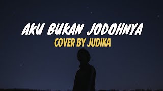 Aku Bukan Jodohnya Cover by Judika Lirik [upl. by Idette]