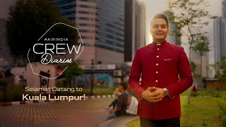 Air India Crew Diaries – Kuala Lumpur [upl. by Ydoj]