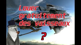 Star Citizen  Utiliser gratuitement des vaisseaux [upl. by Aitnis]