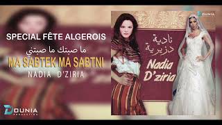 Nadia Dziria  ENCHAINEMENT SPECIAL FÊTE ALGEROIS MA SABTEK MA SABTNI © [upl. by Rempe]