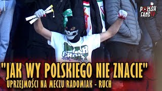 quotJAK WY POLSKIEGO NIE ZNACIEquot  uprzejmości na meczu Radomiak  Ruch 17112018 r [upl. by Aicela]