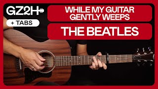 While My Guitar Gently Weeps Anthology 3 Guitar Tutorial The Beatles Guitar Chords amp Strumming [upl. by Yatnoed]