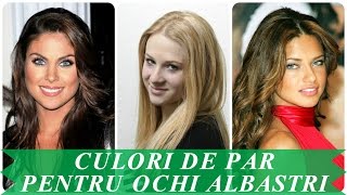 Culori de par pentru ochi albastri [upl. by Yeslah]