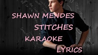 SHAWN MENDES  STITCHES KARAOKE VERSION LYRICS [upl. by Gibun65]