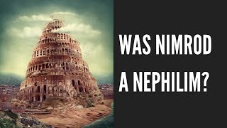 WAS NIMROD A NEPHILIM  THURSDAY NIGHT THEOLOGY [upl. by Ashok]