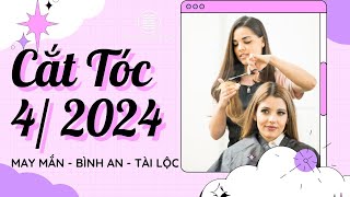 Ngày tốt cắt tóc tháng 4 năm 2024 Lịch cắt tóc BÌNH AN TÀI LỘC MAY MĂN [upl. by Asennav]