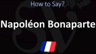 How to Pronounce Napoléon Bonaparte CORRECTLY [upl. by Yramliw]