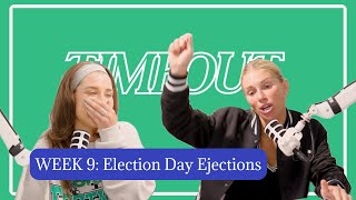 TIMEOUT Week 9  Election Day Ejections [upl. by Jackson]