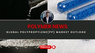 Polymer News Global Polypropylene PP Market Outlook [upl. by Edalb]