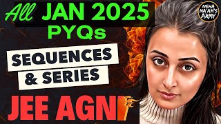 AGNI SERIES SEQUENCES amp SERIES  ALL 250 PYQs of JAN 2025  IMP Ques TYPES jee2025 jeemains jee [upl. by Kelby]