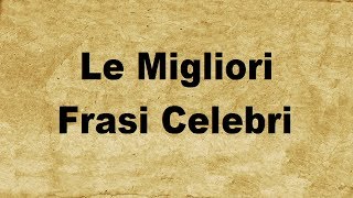 Le 20 Migliori Frasi Celebri [upl. by Anilosi]