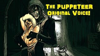 quotThe Puppeteerquot Original Voice [upl. by Sherm]