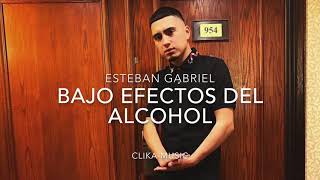 LETRA Bajo efecto del alcohol  Esteban Gabriel 2020 [upl. by Dougald722]