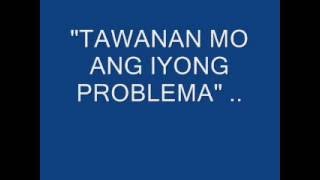 TAWANAN MO ANG IYONG PROBLEMA [upl. by Aracot]