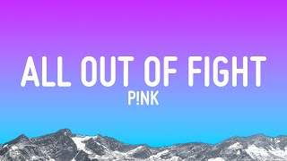 PNK  All Out Of Fight Lyrics [upl. by Jenni]