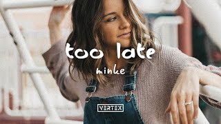 Minke  Too Late [upl. by Taryn]