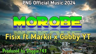 MOROBE PNG Latest Music 2024  Fisix ft Markii x Gobby YT Prod by Doggie743 🔥 [upl. by Adolphus]