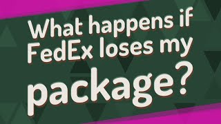 What happens if FedEx loses my package [upl. by Babita]