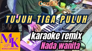 TUJUH TIGA PULUH nada wanita karaoke remix MONA KARAOKE [upl. by Zoller]