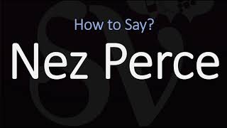 How to Pronounce Nez Perce CORRECTLY Meaning amp Pronunciation [upl. by Aisylla]