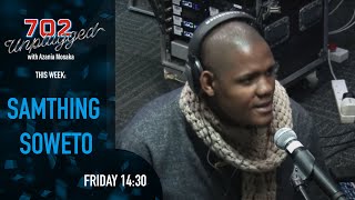 Samthing Soweto on 702 Unplugged with Azania Mosaka [upl. by Ahsina]