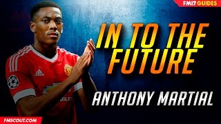 In To The Future Anthony Martial  Football Manager 2017 [upl. by Reiss]