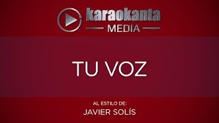 Karaokanta  Javier Solís  Tu voz CALIDAD PROFESIONAL [upl. by Kerwin441]