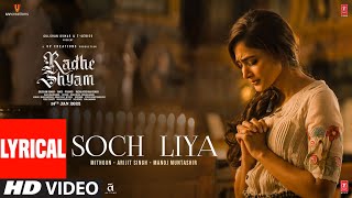 Soch Liya Lyrical  Radhe Shyam  Prabhas Pooja Hegde  Mithoon Arijit Singh Manoj M  Bhushan K [upl. by Rossie]