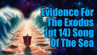 Evidence for the Exodus part 14 Song of the Sea [upl. by Cristi]