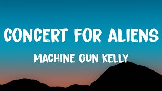 Machine Gun Kelly  Concert For Aliens Lyrics [upl. by Malanie]